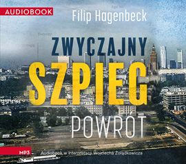 Audiobook Zwyczajny szpieg. Powrót  - autor Filip Hagenbeck   - czyta Wojciech Żołądkowicz