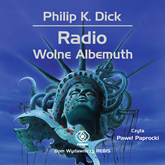 Audiobook Radio Wolne Albemuth  - autor Philip K. Dick   - czyta Paweł Paprocki