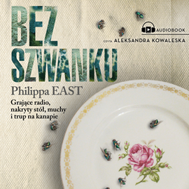 Audiobook Bez szwanku  - autor Philippa East   - czyta Aleksandra Kowalewska