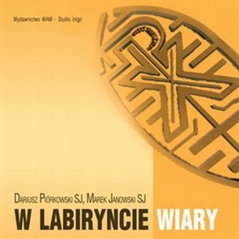 Audiobook W labiryncie Wiary  - autor Dariusz Piórkowski;Marek Janowski  