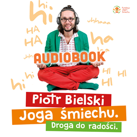 Audiobook Joga śmiechu. Droga do radości  - autor Piotr Bielski   - czyta Stefan Janicki