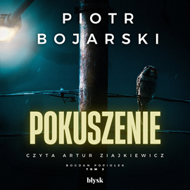 Audiobook Pokuszenie  - autor Piotr Bojarski   - czyta Artur Ziajkiewicz