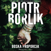 Audiobook Boska proporcja  - autor Piotr Borlik   - czyta Filip Kosior