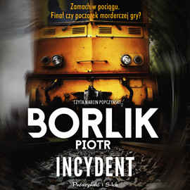 Audiobook Incydent  - autor Piotr Borlik   - czyta Marcin Popczyński