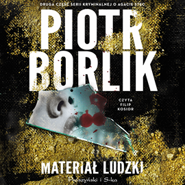 Audiobook Materiał ludzki  - autor Piotr Borlik   - czyta Filip Kosior