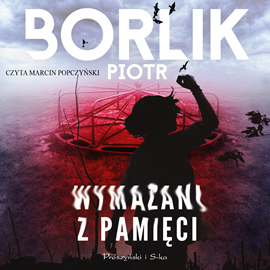 Audiobook Wymazani z pamięci  - autor Piotr Borlik   - czyta Marcin Popczyński