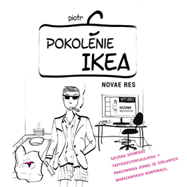 Audiobook Pokolenie IKEA  - autor Piotr C.   - czyta Konrad Makowski