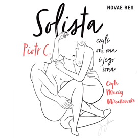 Audiobook Solista, czyli on, ona i jego żona  - autor Piotr C.   - czyta Maciej Więckowski