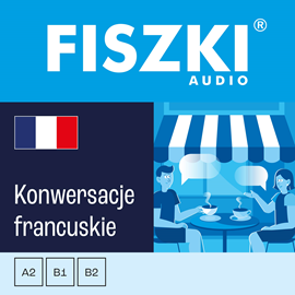 Audiobook FISZKI audio – francuski - Konwersacje  - autor Piotr Dąbrowski   - czyta zespół aktorów