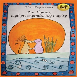 Audiobook Pan Tapeusz, czyli przemytnicy, lwy i tapiry  - autor Piotr Fryczkowski   - czyta Joanna Lissner