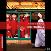Audiobook Egipt: haram halal  - autor Piotr Ibrahim Kalwas   - czyta Waldemar Barwiński