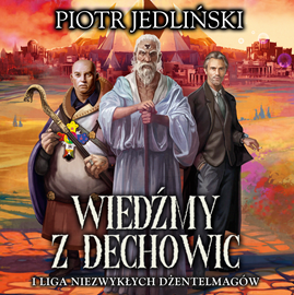 Audiobook Wiedźmy z Dechowic i Liga Niezwykłych Dżentelmagów  - autor Piotr Jedliński   - czyta Anna Ryźlak