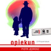 Audiobook Opiekun  - autor Piotr Jędrosz   - czyta Jacek Kałucki