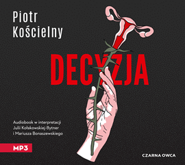 Audiobook Decyzja  - autor Piotr Kościelny   - czyta zespół aktorów