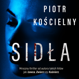 Audiobook Sidła  - autor Piotr Kościelny   - czyta Mikołaj Bańdo