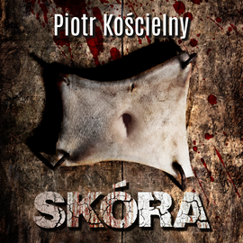 Audiobook Skóra  - autor Piotr Kościelny   - czyta Wojciech Masiak