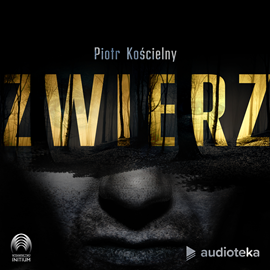Audiobook Zwierz  - autor Piotr Kościelny   - czyta Bartosz Głogowski
