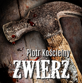 Audiobook Zwierz  - autor Piotr Kościelny   - czyta Wojciech Masiak