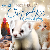 Audiobook Ciepełko. Oddech zimy  - autor Piotr Kulpa   - czyta Jacek Dragun