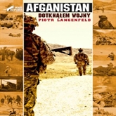 Audiobook Afganistan. Dotknąłem wojny  - autor Piotr Langenfeld   - czyta Jakub Wieczorek
