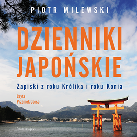 Audiobook Dzienniki japońskie  - autor Piotr Milewski   - czyta Przemek Corso