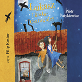 Audiobook Łukasz i kostur czarownicy  - autor Piotr Patykiewicz   - czyta Filip Kosior