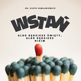 Audiobook Wstań!  - autor ks. Piotr Pawlukiewicz   - czyta ks. Piotr Pawlukiewicz