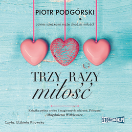 Audiobook Trzy razy miłość  - autor Piotr Podgórski   - czyta Elżbieta Kijowska