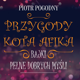 Audiobook Przygody kota Afika  - autor Piotr Pogodny   - czyta Piotr Pogodny