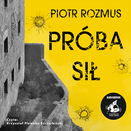 Audiobook Próba sił  - autor Piotr Rozmus   - czyta Krzysztof Plewako-Szczerbiński