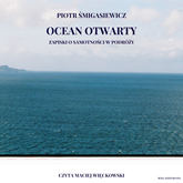 Audiobook Ocean Otwarty. Zapiski o samotności w podróży  - autor Piotr Śmigasiewicz   - czyta Maciej Więckowski