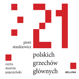 Audiobook 21 polskich grzechów głównych  - autor Piotr Stankiewicz   - czyta Marcin Popczyński