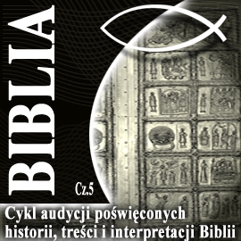 Audiobook Rozmowy o Biblii cz. 5  - autor Piotr Steczkowski   - czyta Piotr Steczkowski