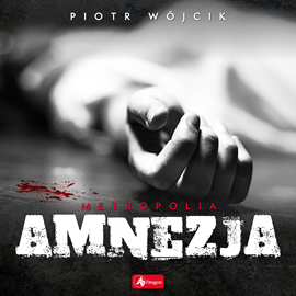 Audiobook Amnezja  - autor Piotr Wójcik   - czyta Wojciech Masiak