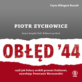 Audiobook Obłęd '44  - autor Piotr Zychowicz   - czyta Miłogost Reczek