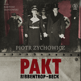 Audiobook Pakt Ribbentrop-Beck  - autor Piotr Zychowicz   - czyta Bartosz Głogowski