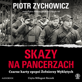 Audiobook Skazy na pancerzach  - autor Piotr Zychowicz   - czyta Miłogost Reczek