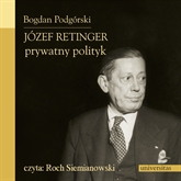Audiobook Józef Retinger - prywatny polityk  - autor Bogdan Podgórski   - czyta Roch Siemianowski