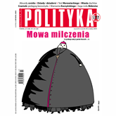 Audiobook AudioPolityka Nr 47 z 18 listopada 2020 roku  - autor Polityka   - czyta Danuta Stachyra