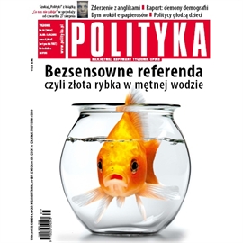 Audiobook AudioPolityka Nr 35 z 26 sierpnia 2015  - autor Polityka   - czyta Danuta Stachyra