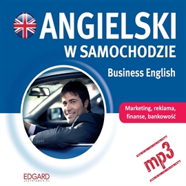 Audiobook Angielski w samochodzie - Business English  - autor Praca zbiorowa   - czyta zespół aktorów