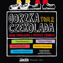 Audiobook Gorzka czekolada, tom 2. Nowe opowiadania o ważnych sprawach  - autor Praca zbiorowa   - czyta zespół lektorów