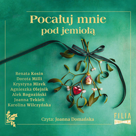 Audiobook Pocałuj mnie pod jemiołą  - autor Praca zbiorowa   - czyta Joanna Domańska