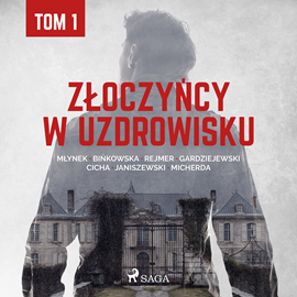 Audiobook Złoczyńcy w uzdrowisku. Tom 1  - autor Praca zbiorowa   - czyta Artur Ziajkiewicz