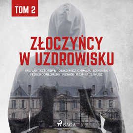 Audiobook Złoczyńcy w uzdrowisku. Tom 2  - autor Praca zbiorowa   - czyta Artur Ziajkiewicz