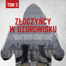 Audiobook Złoczyńcy w uzdrowisku. Tom 3  - autor Praca zbiorowa   - czyta Artur Ziajkiewicz