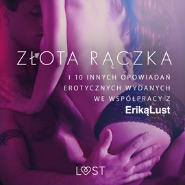 Audiobook Złota rączka i 10 innych opowiadań erotycznych wydanych we współpracy z Eriką Lust  - autor Praca zbiorowa   - czyta Alicja Karat