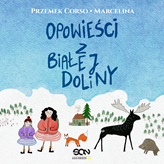 Audiobook Opowieści z Białej Doliny  - autor Przemek Corso;Marcelina Misztal   - czyta zespół lektorów