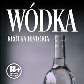 Audiobook Wódka. Krótka historia kultowego trunku  - autor Przemysław Andrzejewski;Renata Pawlak   - czyta Filip Kosior