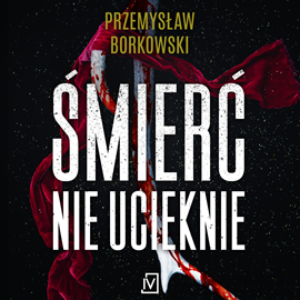 Audiobook Śmierć nie ucieknie  - autor Przemysław Borkowski   - czyta Krzysztof Plewako-Szczerbiński